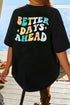 'Briar' BETTER DAYS AHEAD Print Round Neck T-Shirt - Celes Fashion